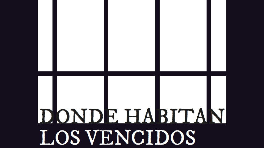 Fragmento cartel "Donde habitan los vencidos" Fragmento imagen del cartel "Donde habitan los vencidos"